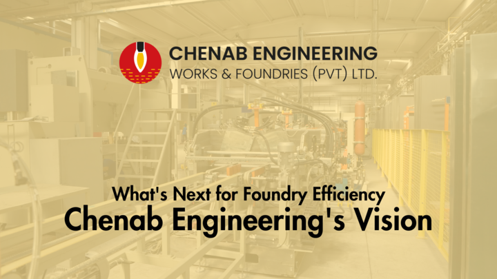 You are currently viewing What’s Next for Foundry Efficiency: Chenab Engineering’s Vision