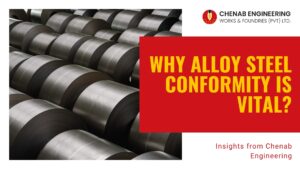 Read more about the article Why Alloy Steel Conformity is Vital: Insights from Chenab Engineering