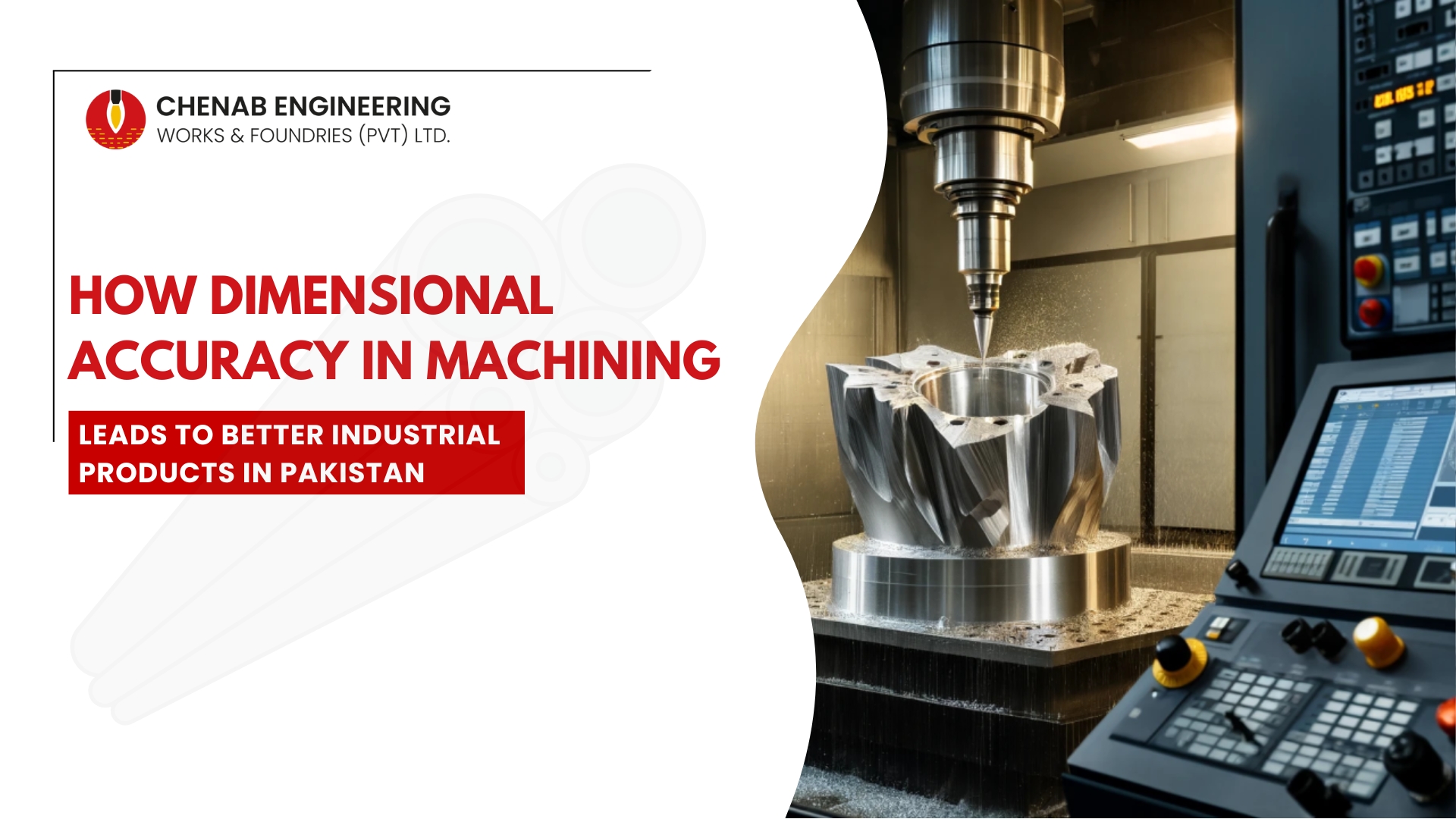 You are currently viewing How Dimensional Accuracy in Machining Leads to Better Industrial Products in Pakistan