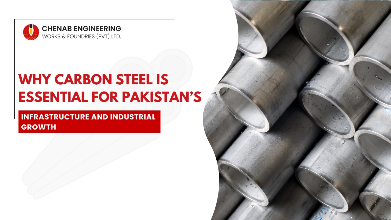 You are currently viewing Why Carbon Steel is Essential for Pakistan’s Infrastructure and Industrial Growth