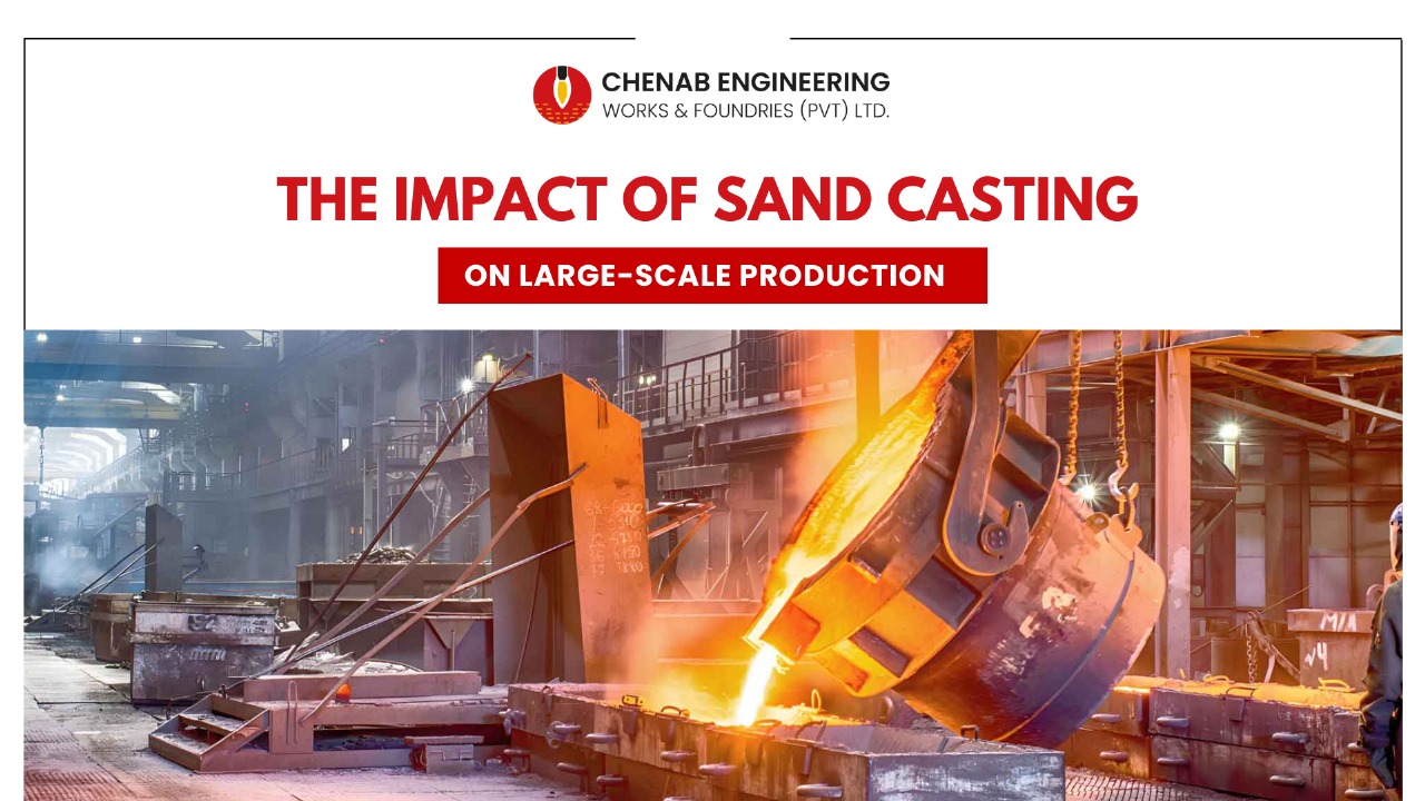 You are currently viewing The Impact of Sand Casting on Large-Scale Production