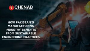 Read more about the article How Pakistan’s Manufacturing Industry Benefits from Sustainable Engineering Practices