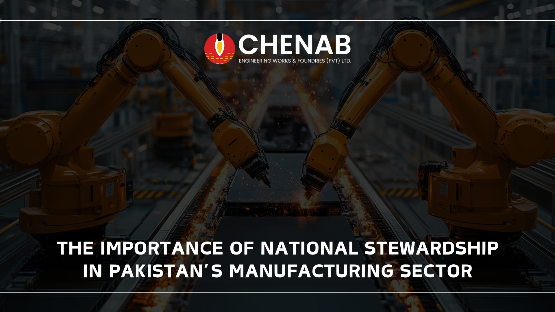 Read more about the article The Importance of National Stewardship in Pakistan’s Manufacturing Sector