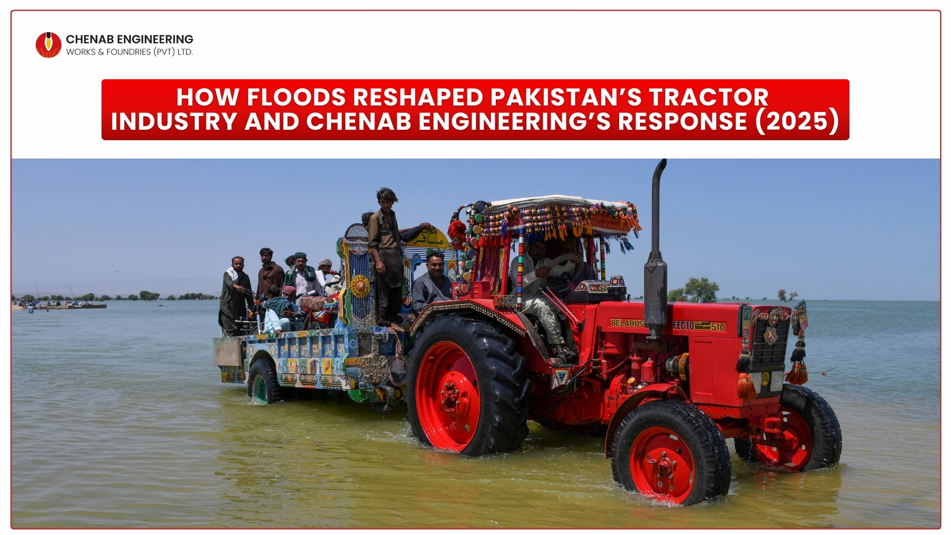 Read more about the article How Floods Reshaped Pakistan’s Tractor Industry and Chenab Engineering’s Response (2025)