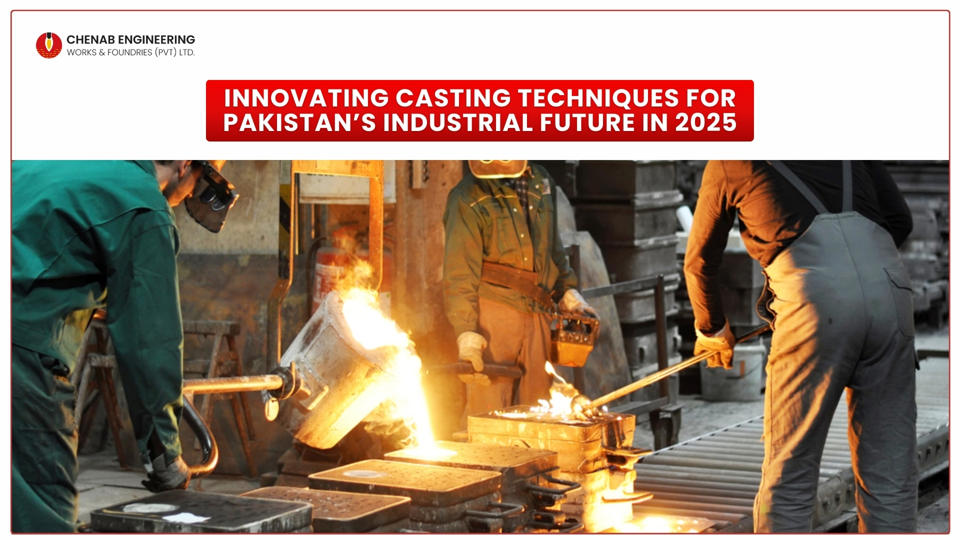 Read more about the article Innovating Casting Techniques for Pakistan’s Industrial Future in 2025